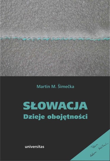 Słowacja. Dzieje obojętności Simecka Martin M.