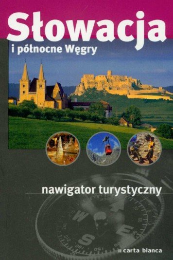 Słowacja. Nawigator Turystyczny Opracowanie zbiorowe