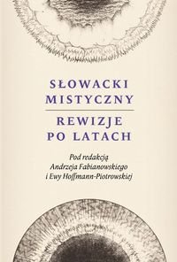 Słowacki mistyczny. Rewizje po latach Opracowanie zbiorowe