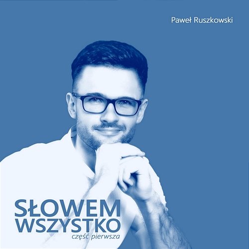 Słowem Wszystko – Część Pierwsza Paweł Ruszkowski