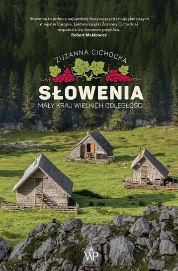 Słowenia. Mały kraj wielkich odległości Zuzanna Cichocka
