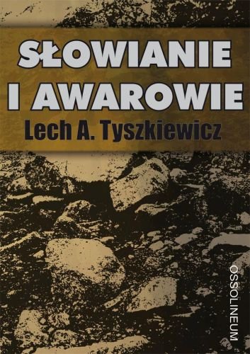 Słowianie i Awarowie Tyszkiewicz Lech