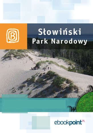 Słowiński Park Narodowy. Miniprzewodnik Opracowanie zbiorowe