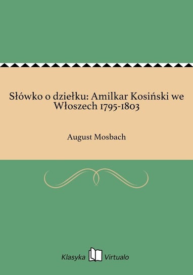 Słówko o dziełku: Amilkar Kosiński we Włoszech 1795-1803 Mosbach August