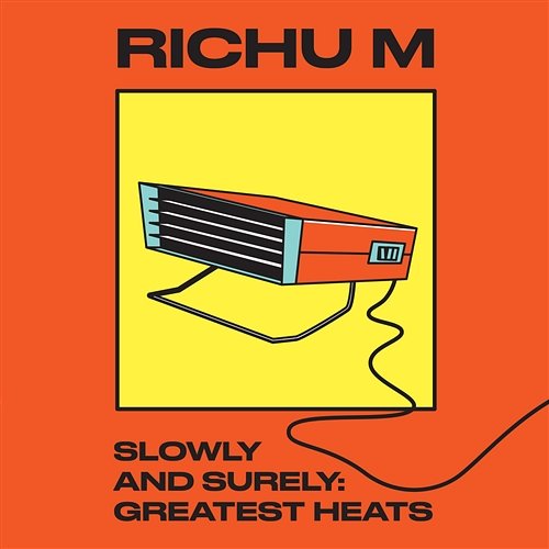 Slowly and Surely Greatest Heats Richu M