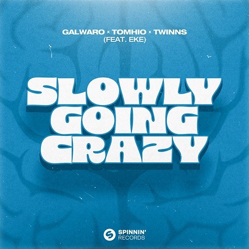 Slowly Going Crazy Galwaro x Tomhio x TWINNS feat. EKE