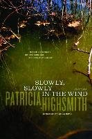 Slowly, Slowly in the Wind Highsmith Patricia