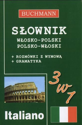 Słownik 3 w 1 włosko-polski, polsko-włoski Opracowanie zbiorowe
