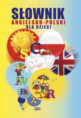 Słownik angielsko-polski dla dzieci Opracowanie zbiorowe