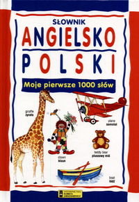 Słownik angielsko-polski. Moje pierwsze 1000 słów Opracowanie zbiorowe