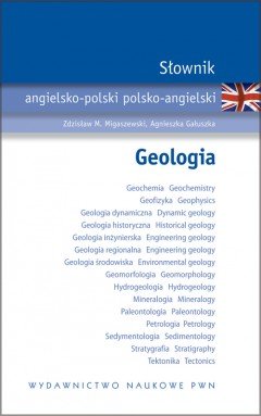 Słownik Angielsko-Polski Polsko-Angielski. Geologia Migaszewski Zdzisław M., Gałuszka Agnieszka