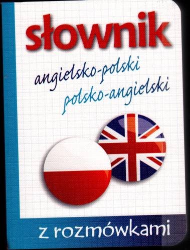 Słownik Angielsko-Polski Polsko-Angielski z Rozmówkami Opracowanie zbiorowe