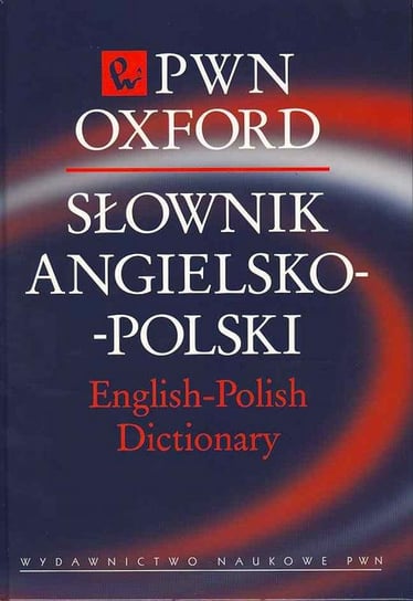 Słownik Angielsko-Polski PWN-Oxford Opracowanie zbiorowe