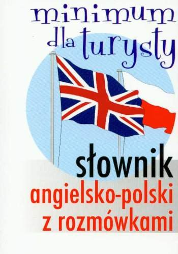 Słownik Angielsko-Polski z Rozmówkami Opracowanie zbiorowe