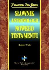Słownik antropologii Nowego Testamentu Widła Bogusław
