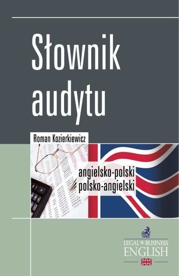 Słownik audytu. Angielsko-polski, polsko-angielski Kozierkiewicz Roman
