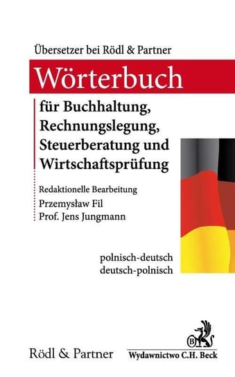 Słownik audytu, doradztwa podatkowego, księgowości i rachunkowości Wörterbuch für Buchhaltung, Rechnungslegung, Steuerberatung und Wirtschaftsprüfung Fil Przemysław, Jungmann Jens