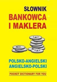 Słownik Bankowca i Maklera Polsko-Angielski Angielsko-Polski Pocket Dictionary For You Gordon Jacek