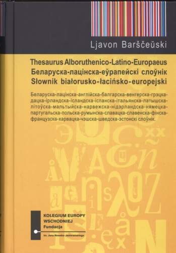 Słownik Białorusko-Łacińsko-Europejski Opracowanie zbiorowe