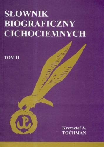Słownik Biograficzny Cichociemnych. Tom II Tochman Krzysztof A.