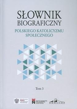 Słownik biograficzny polskiego katolicyzmu.. T.3 Opracowanie zbiorowe