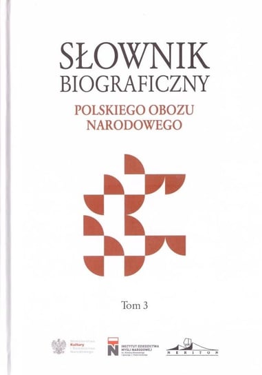 Słownik biograficzny polskiego obozu... T.3 Instytut Dziedzictwa Myśli Narodowej