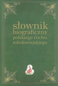 Słownik biograficzny polskiego ruchu młodowiejskiego. Tom 3 Opracowanie zbiorowe