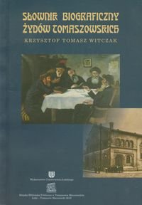 Słownik biograficzny żydów tomaszowskich Witczak Krzysztof Tomasz