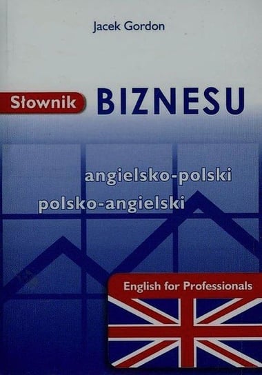 Słownik biznesu angielsko-polski polsko-angielski Gordon Jacek