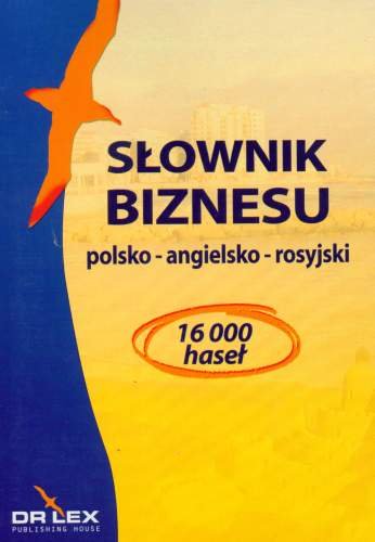 Słownik Biznesu Polsko-Angielsko-Rosyjski 16 000 Haseł Kapusta Piotr, Chowaniec Magdalena