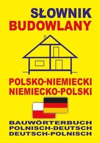 Słownik budowlany polsko-niemiecki, niemiecko-polski Opracowanie zbiorowe