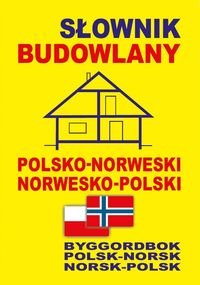 Słownik budowlany polsko-norweski, norwesko-polski Opracowanie zbiorowe