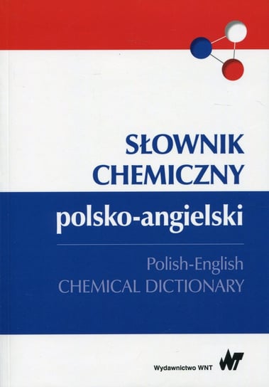 Słownik chemiczny polsko-angielski Opracowanie zbiorowe