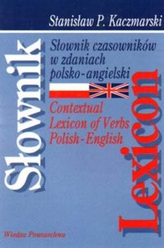 Słownik Czasowników w Zdaniach Polsko-Angielskich Kaczmarski Stanisław P.