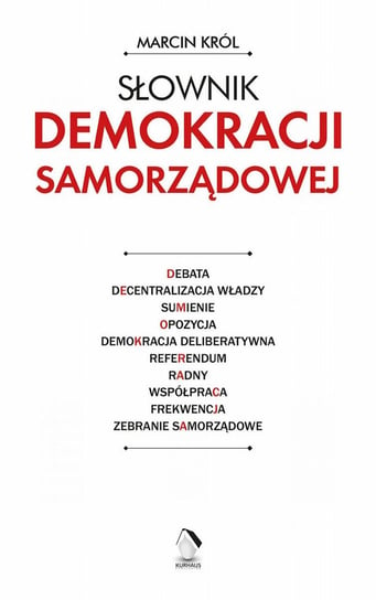Słownik demokracji samorządowej Król Marcin