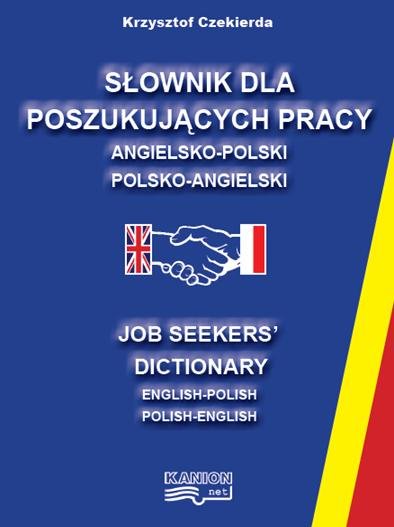 Słownik dla Poszukujących Pracy Angielsko - Polski, Polsko - Angielski Czekierda Krzysztof