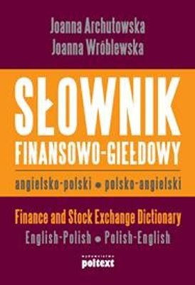 Słownik finansowo-giełdowy angielsko-polski, polsko-angielski Wróblewska Joanna, Archutowska Joanna