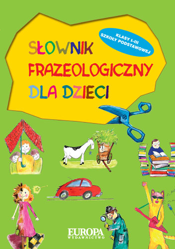 Słownik frazeologiczny dla dzieci Opracowanie zbiorowe