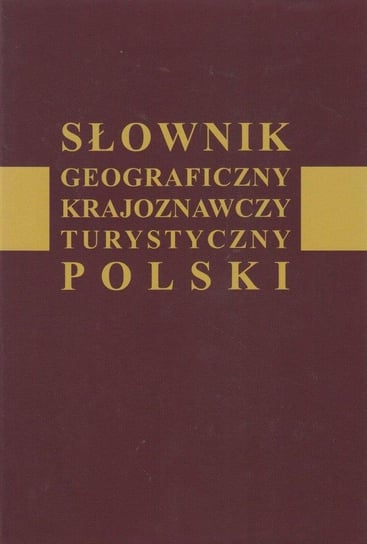 Słownik geograficzny, krajoznawczy, turystyczny Polski Wysokiński Jan
