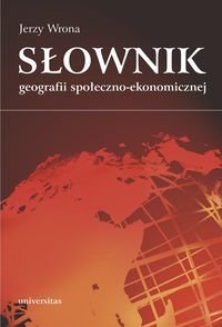 Słownik geografii społeczno-ekonomicznej Wrona Jerzy