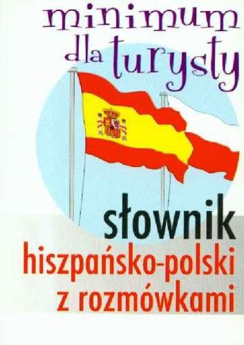 Słownik Hiszpańsko-Polski z Rozmówkami Opracowanie zbiorowe