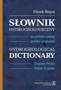 Słownik hydrogeologiczny angielsko-polski, polsko-angielski Rogoż Marek