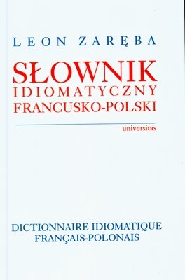 Słownik Idiomatyczny Polsko - Francuski Zaręba Leon