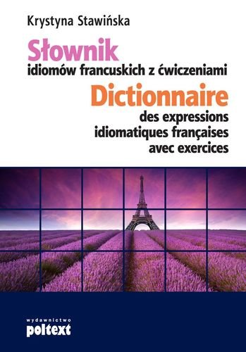 Słownik idiomów francuskich z ćwiczeniami Stawińska Krystyna