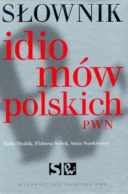 Słownik idiomów polskich PWN Opracowanie zbiorowe