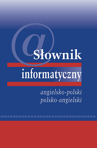 Słownik Informatyczny Angielsko-Polski, Polsko-Angielski Illg Jacek, Illg Tomasz