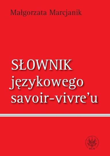 Słownik językowego savoir-vivre'u Marcjanik Małgorzata