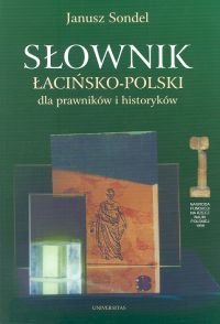 Słownik Łacińsko-Polski dla Prawnków i Historyków Sondel Janusz