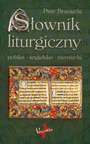 Słownik Liturgiczny Polsko-Angielsko-Niemiecki Braniecki Piotr
