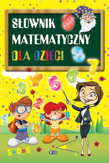 Słownik matematyczny dla dzieci Opracowanie zbiorowe